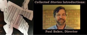 Collected Stories Introductions: Paul Baker, Director