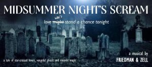 FRIDAY STAGED READING: Midsummer Night’s Scream (Part Two) by Fran Zell & Sidney Friedman, July 6 2018